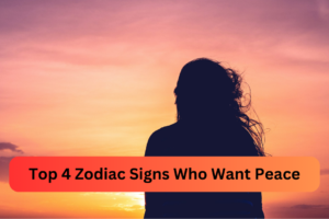 Top 4 Zodiac Signs Who Want Peace